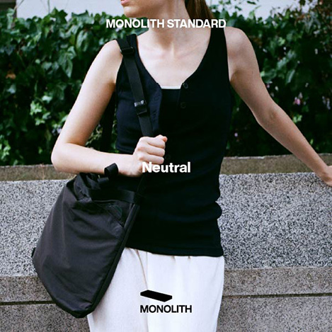 MONOLITH - より軽く、より自由に使える“STANDARD NEUTRAL”が新登場