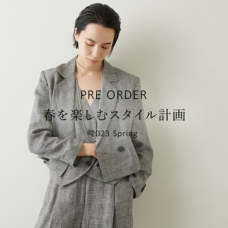 Whim Gazette/ウィム ガゼット｜【23SS PRE ORDER】春を楽しむスタイル