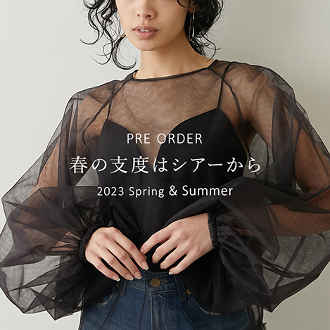 Whim Gazette/ウィム ガゼット｜【23SS PRE ORDER】春の支度はシアー