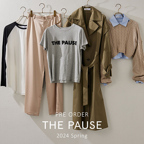 『THE PAUSE (ザ ポーズ)』2024 Spring Collection！