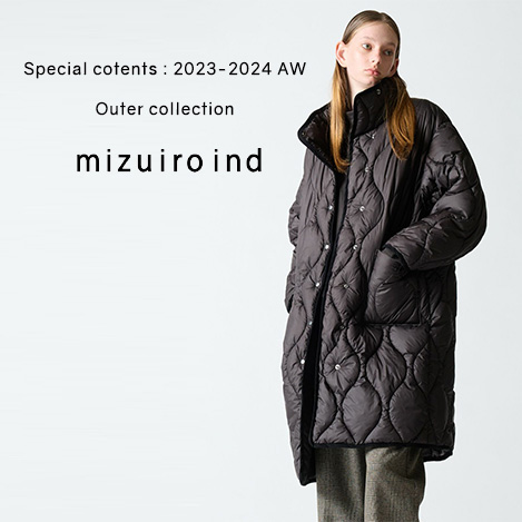 mizuiro ind/ミズイロインド｜Special contents：2023-2024 AW Outer ...