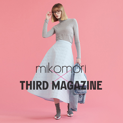 THIRD MAGAZINE/サードマガジン｜THIRD MAGAZINE×mikomori 2023AW 発売